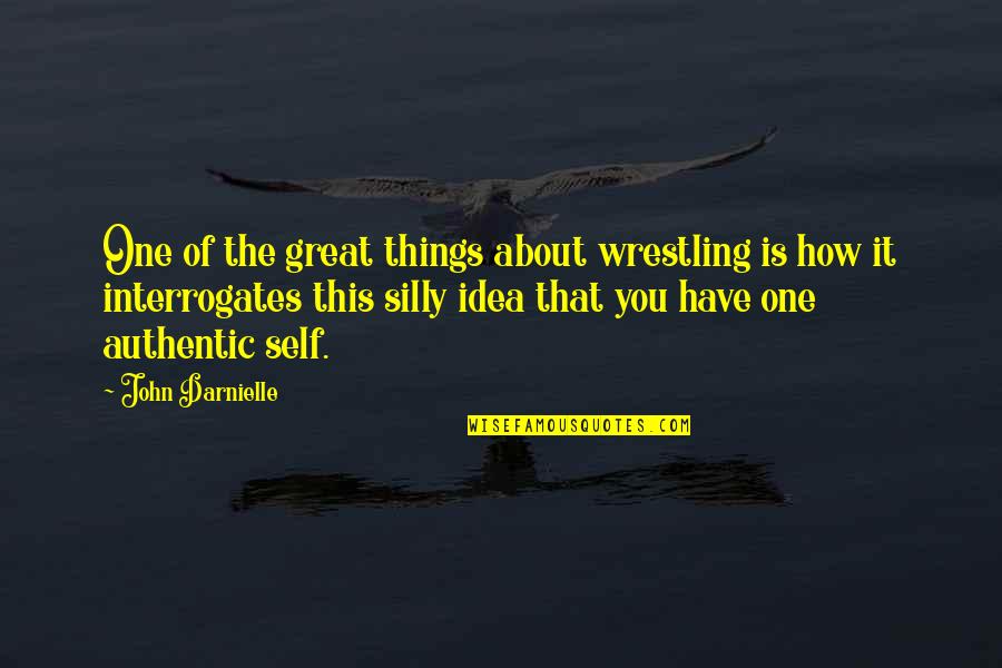 The Idea Of You Quotes By John Darnielle: One of the great things about wrestling is