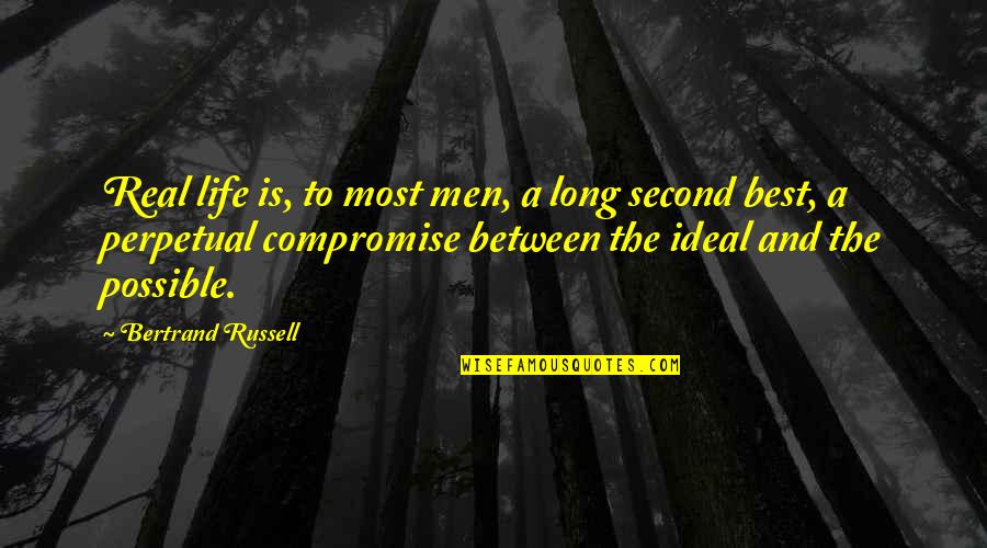 The Ideal Life Quotes By Bertrand Russell: Real life is, to most men, a long