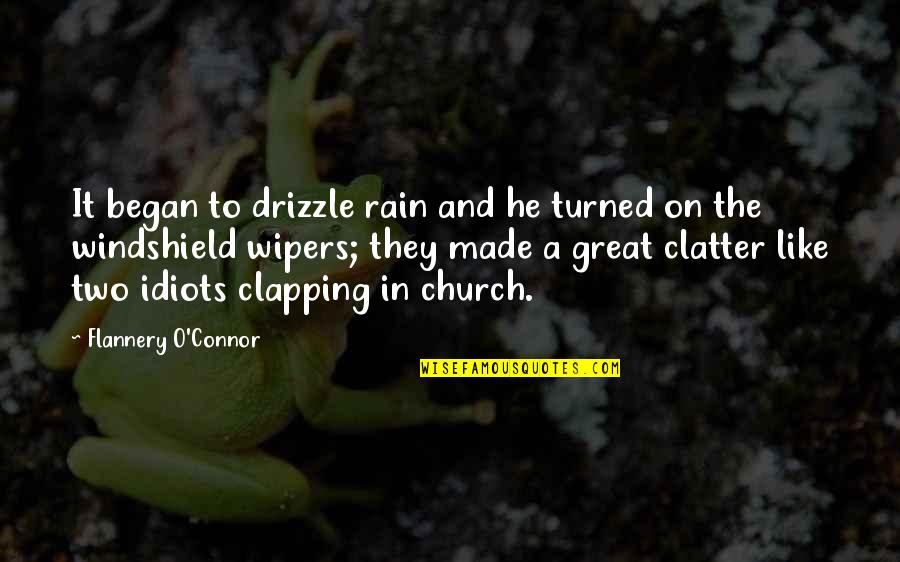 The Idiots Quotes By Flannery O'Connor: It began to drizzle rain and he turned