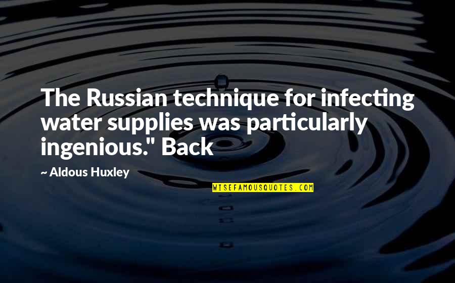 The Ignorance Of Youth Quotes By Aldous Huxley: The Russian technique for infecting water supplies was