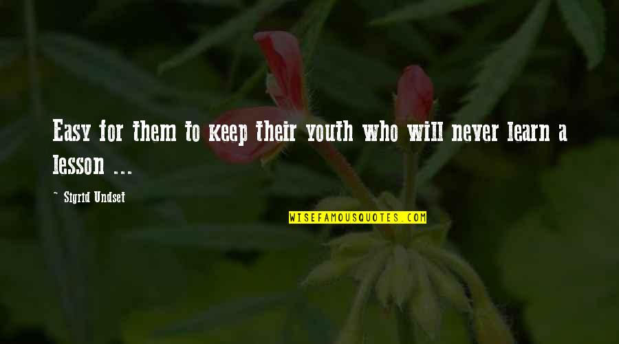 The Ignorance Of Youth Quotes By Sigrid Undset: Easy for them to keep their youth who