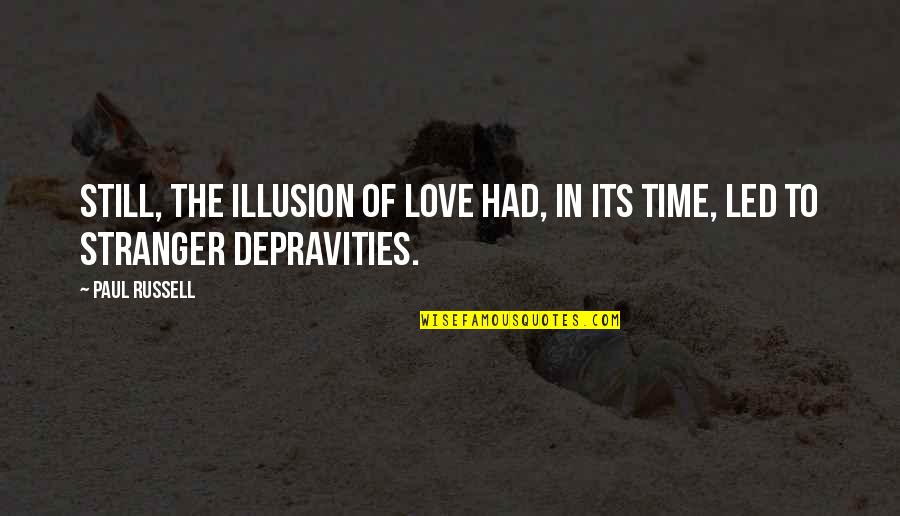 The Illusion Of Time Quotes By Paul Russell: Still, the illusion of love had, in its