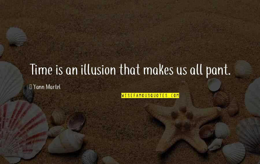 The Illusion Of Time Quotes By Yann Martel: Time is an illusion that makes us all