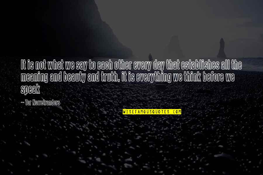 The Illusion Quotes By Tor Norretranders: It is not what we say to each The Illusion Quotes By Tor Norretranders: It is not what we say to each