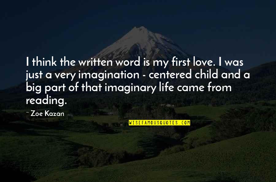 The Imaginary Quotes By Zoe Kazan: I think the written word is my first