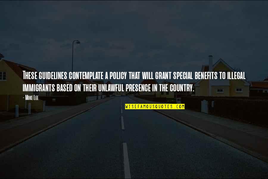 The Immigrants Quotes By Mike Lee: These guidelines contemplate a policy that will grant The Immigrants Quotes By Mike Lee: These guidelines contemplate a policy that will grant