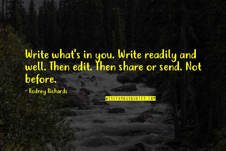 The Immortal Highlander Quotes By Rodney Richards: Write what's in you. Write readily and well. The Immortal Highlander Quotes By Rodney Richards: Write what's in you. Write readily and well.