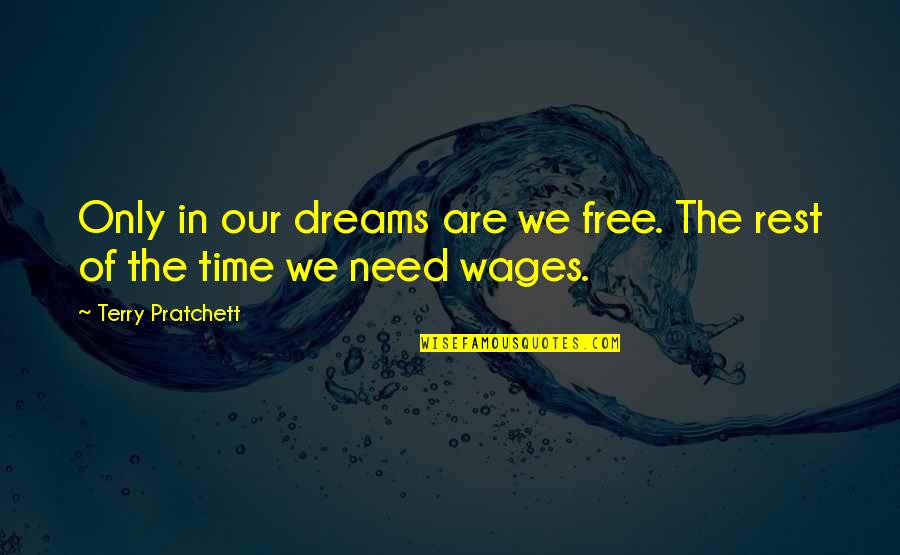 The Immortal Highlander Quotes By Terry Pratchett: Only in our dreams are we free. The The Immortal Highlander Quotes By Terry Pratchett: Only in our dreams are we free. The