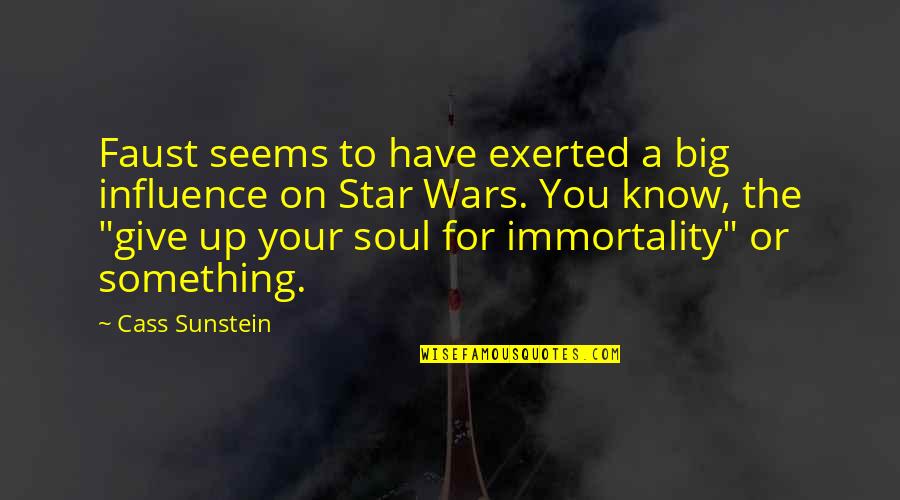The Immortality Of The Soul Quotes By Cass Sunstein: Faust seems to have exerted a big influence