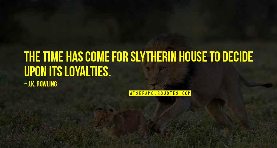 The Immortals Of Meluha Quotes By J.K. Rowling: The time has come for Slytherin House to