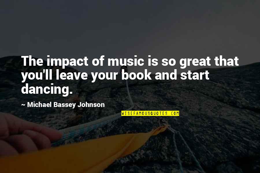 The Impact Of Music Quotes By Michael Bassey Johnson: The impact of music is so great that The Impact Of Music Quotes By Michael Bassey Johnson: The impact of music is so great that