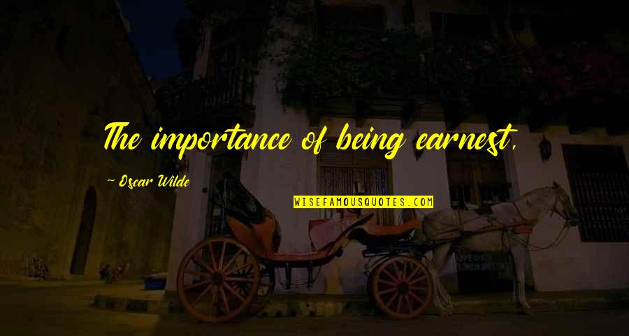 The Importance Of Being Earnest Quotes By Oscar Wilde: The importance of being earnest,