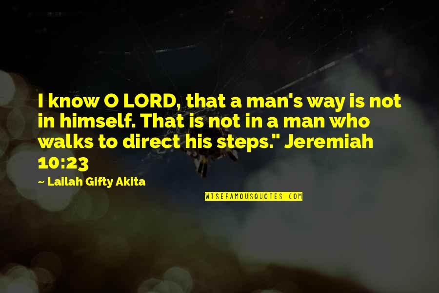 The Importance Of Books Quotes By Lailah Gifty Akita: I know O LORD, that a man's way