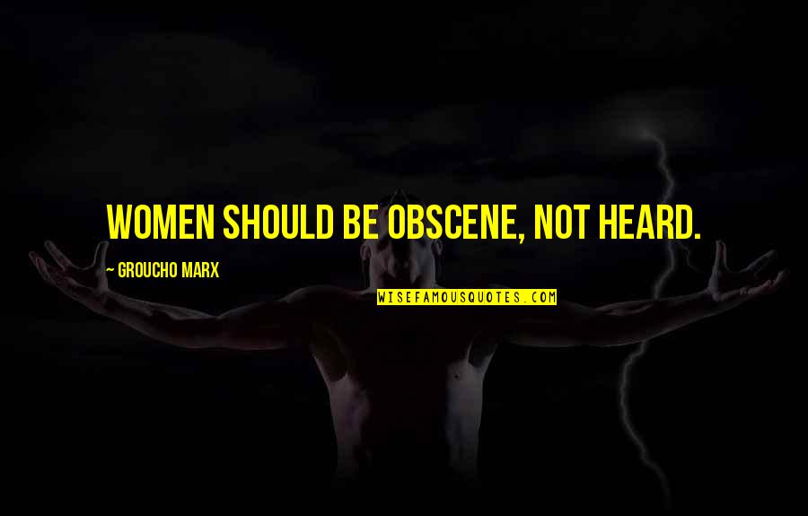 The Importance Of Child's Play Quotes By Groucho Marx: Women should be obscene, not heard.
