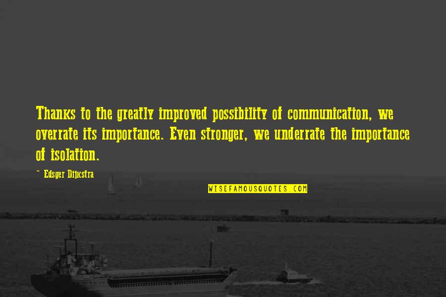 The Importance Of Communication Quotes By Edsger Dijkstra: Thanks to the greatly improved possibility of communication,