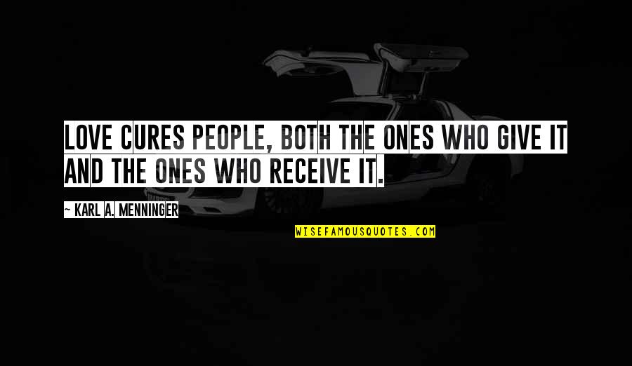 The Importance Of Education And Knowledge Quotes By Karl A. Menninger: Love cures people, both the ones who give