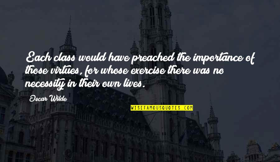 The Importance Of Exercise Quotes By Oscar Wilde: Each class would have preached the importance of