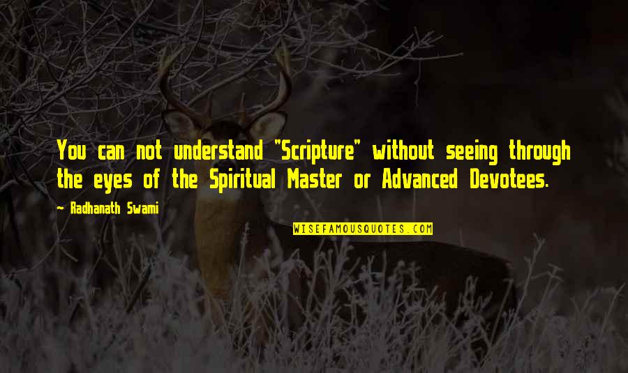 The Importance Of Fathers Quotes By Radhanath Swami: You can not understand "Scripture" without seeing through