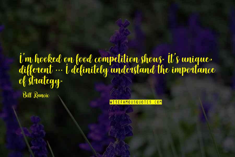 The Importance Of Food Quotes By Bill Rancic: I'm hooked on food competition shows. It's unique, The Importance Of Food Quotes By Bill Rancic: I'm hooked on food competition shows. It's unique,