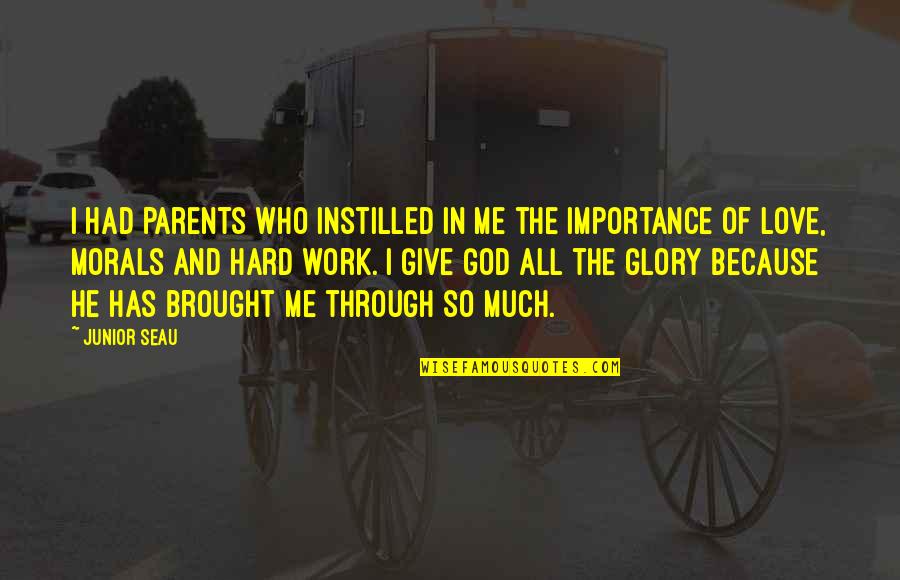 The Importance Of Love Quotes By Junior Seau: I had parents who instilled in me the The Importance Of Love Quotes By Junior Seau: I had parents who instilled in me the
