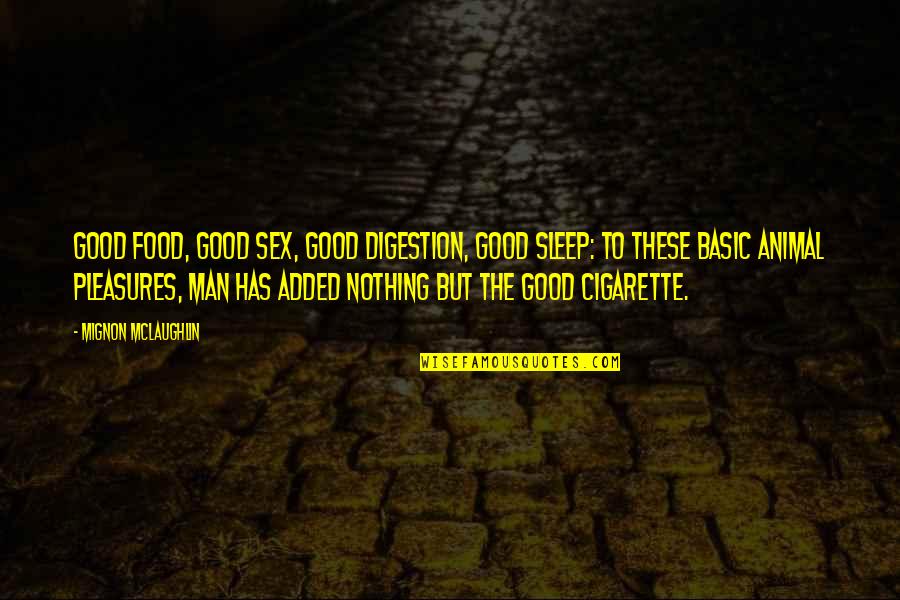 The Importance Of Music Education Quotes By Mignon McLaughlin: Good food, good sex, good digestion, good sleep: The Importance Of Music Education Quotes By Mignon McLaughlin: Good food, good sex, good digestion, good sleep: