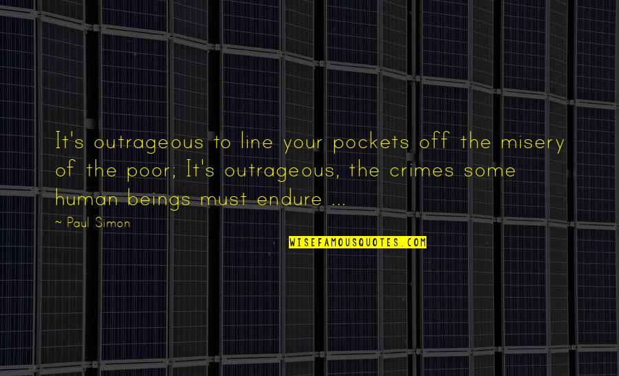 The Importance Of Poetry Quotes By Paul Simon: It's outrageous to line your pockets off the