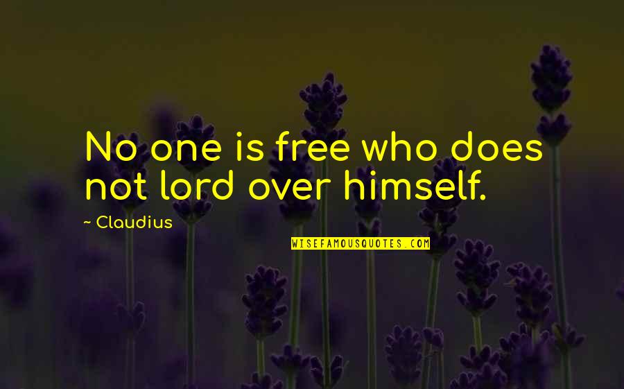 The Importance Of Self Expression Quotes By Claudius: No one is free who does not lord