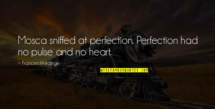 The Importance Of Self Respect Quotes By Frances Hardinge: Mosca sniffed at perfection. Perfection had no pulse