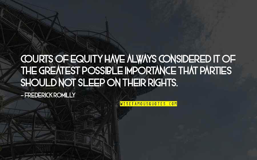 The Importance Of Sleep Quotes By Frederick Romilly: Courts of equity have always considered it of