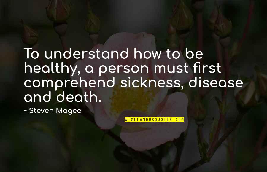 The Importance Of Speaking Your Mind Quotes By Steven Magee: To understand how to be healthy, a person
