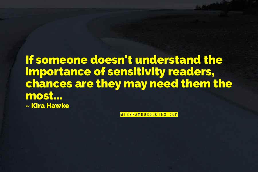 The Importance Of Writing And Reading Quotes By Kira Hawke: If someone doesn't understand the importance of sensitivity