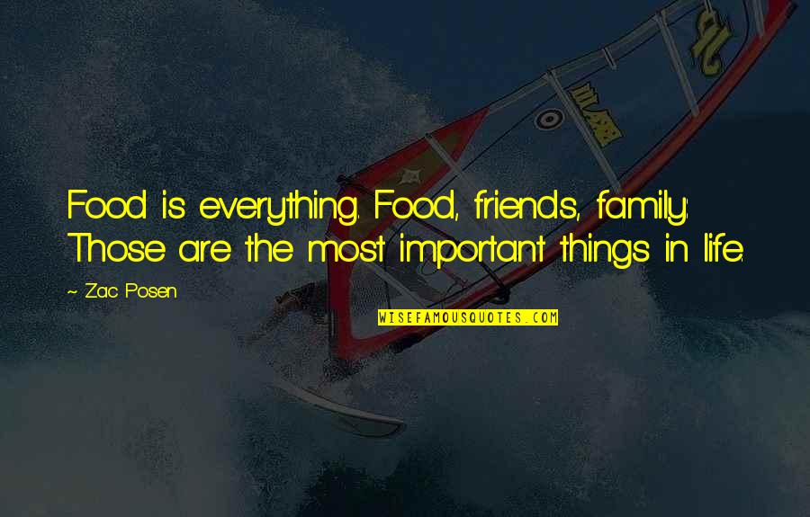 The Important Things In Life Quotes By Zac Posen: Food is everything. Food, friends, family: Those are