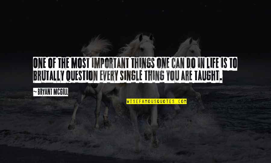 The Important Things Quotes By Bryant McGill: One of the most important things one can