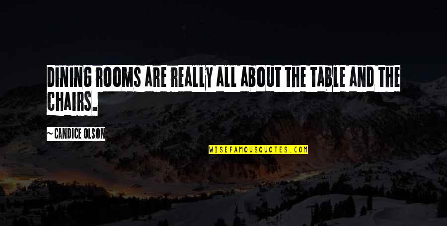 The Impossibility Of The American Dream Quotes By Candice Olson: Dining rooms are really all about the table