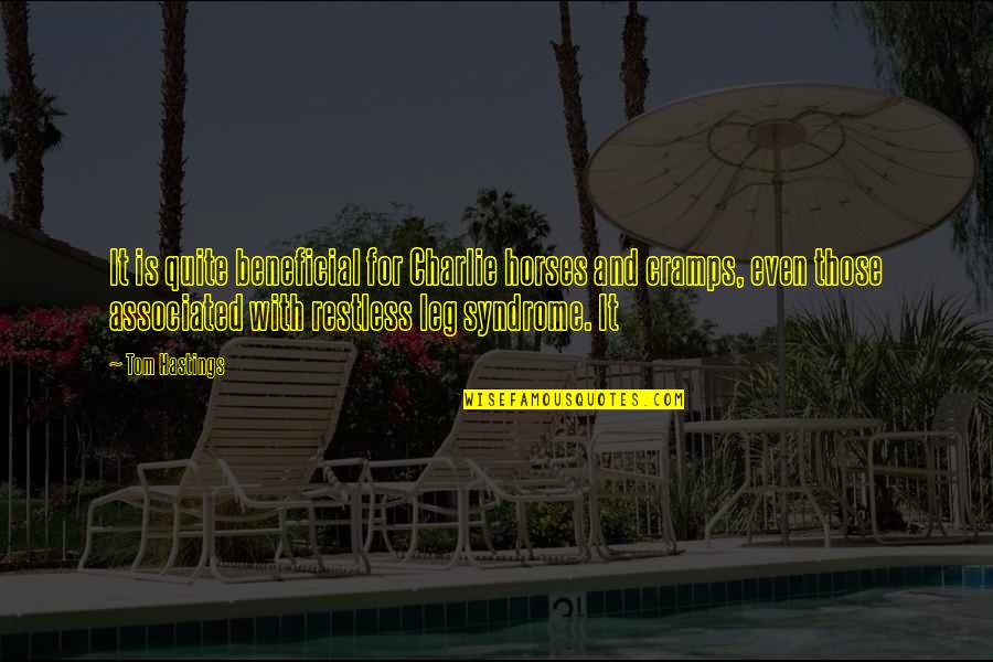 The Impossibility Of The American Dream Quotes By Tom Hastings: It is quite beneficial for Charlie horses and