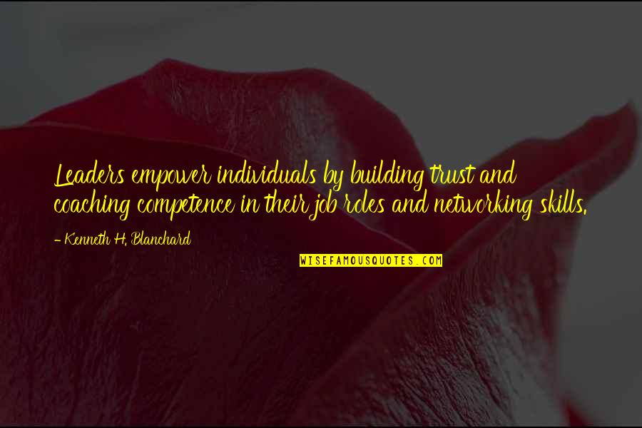 The Impossible Becomes Possible Quotes By Kenneth H. Blanchard: Leaders empower individuals by building trust and coaching