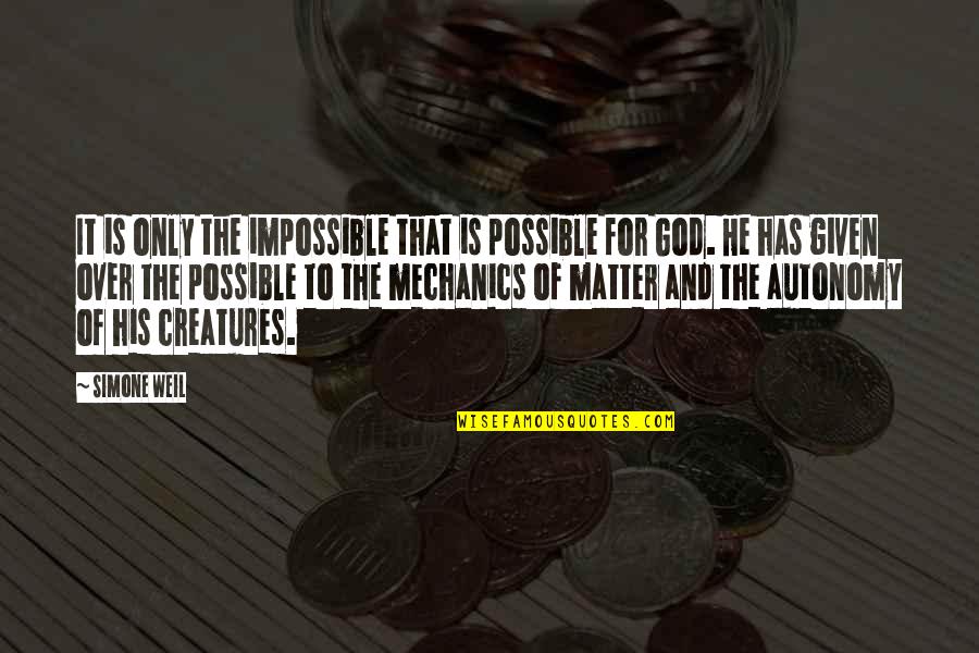 The Impossible Is Possible Quotes By Simone Weil: It is only the impossible that is possible The Impossible Is Possible Quotes By Simone Weil: It is only the impossible that is possible