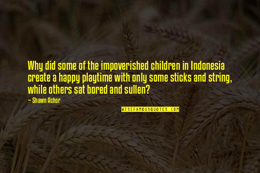 The Impoverished Quotes By Shawn Achor: Why did some of the impoverished children in