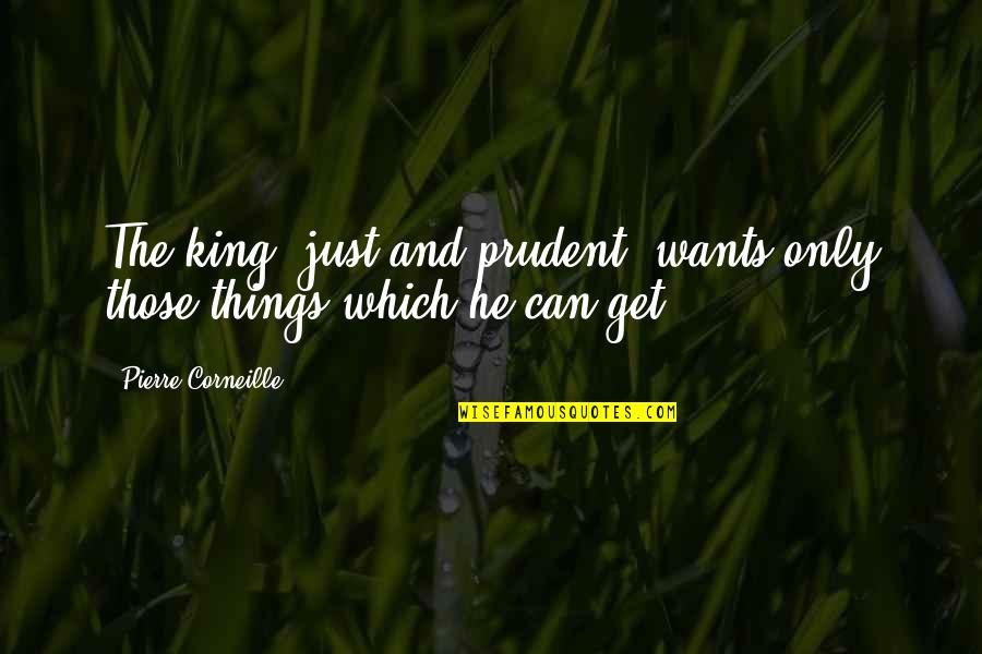 The Incredibles Gilbert Huph Quotes By Pierre Corneille: The king, just and prudent, wants only those The Incredibles Gilbert Huph Quotes By Pierre Corneille: The king, just and prudent, wants only those