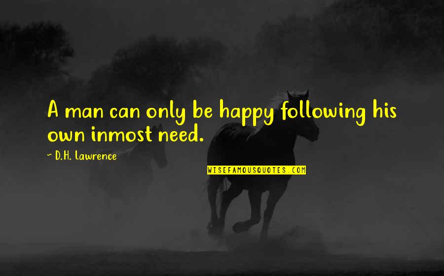 The Indecision Amalgamation Raj Quotes By D.H. Lawrence: A man can only be happy following his