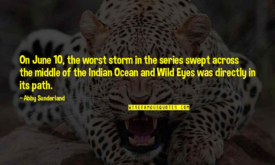 The Indian Ocean Quotes By Abby Sunderland: On June 10, the worst storm in the The Indian Ocean Quotes By Abby Sunderland: On June 10, the worst storm in the