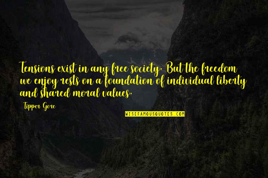 The Individual And Society Quotes By Tipper Gore: Tensions exist in any free society. But the