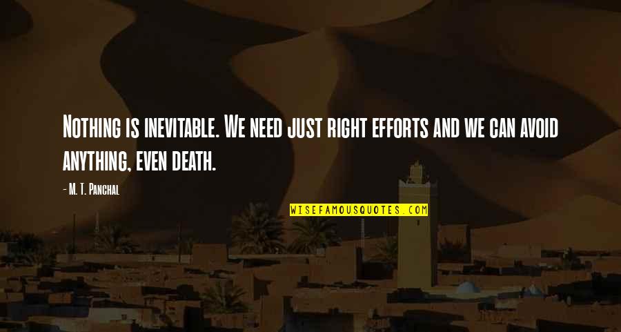 The Inevitable Death Quotes By M. T. Panchal: Nothing is inevitable. We need just right efforts