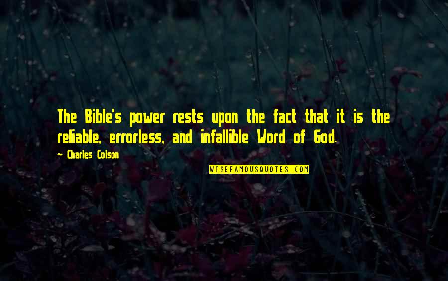 The Infallible Word Of God Quotes By Charles Colson: The Bible's power rests upon the fact that