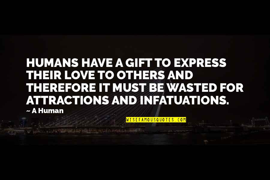 The Infatuations Quotes By A Human: HUMANS HAVE A GIFT TO EXPRESS THEIR LOVE