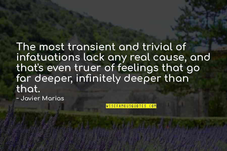 The Infatuations Quotes By Javier Marias: The most transient and trivial of infatuations lack