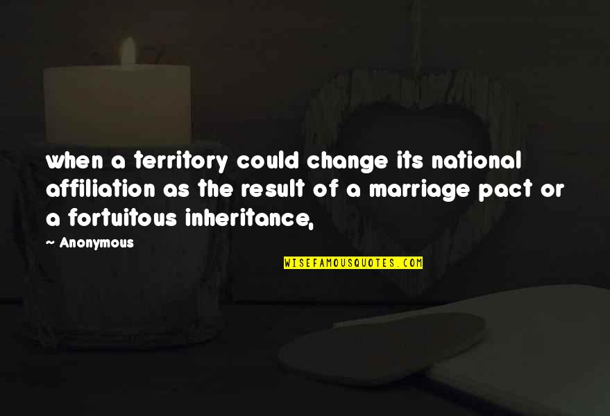 The Inheritance Quotes By Anonymous: when a territory could change its national affiliation