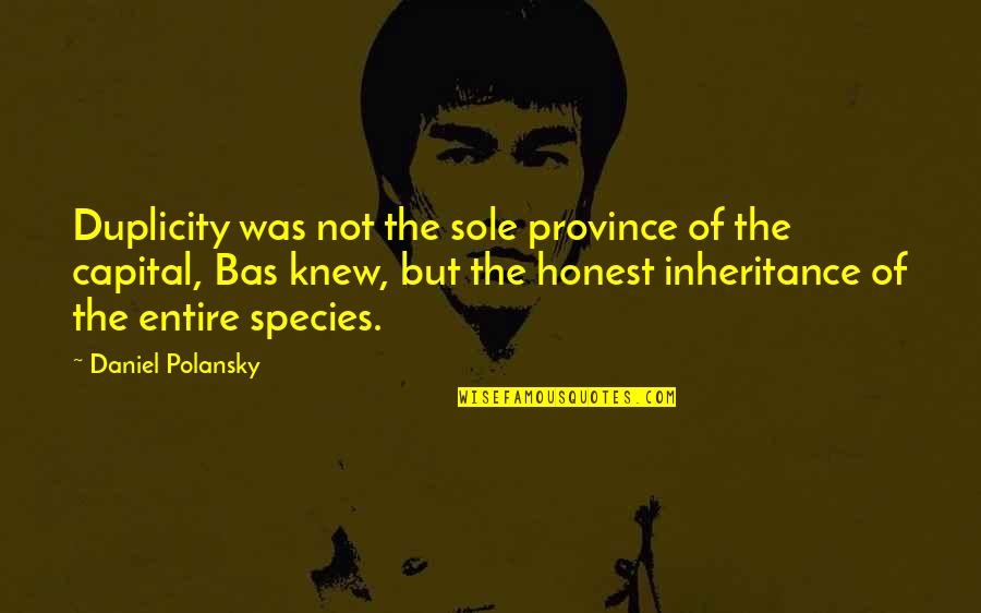 The Inheritance Quotes By Daniel Polansky: Duplicity was not the sole province of the