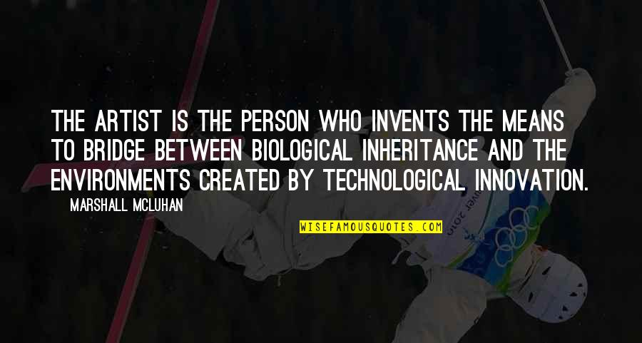 The Inheritance Quotes By Marshall McLuhan: The artist is the person who invents the