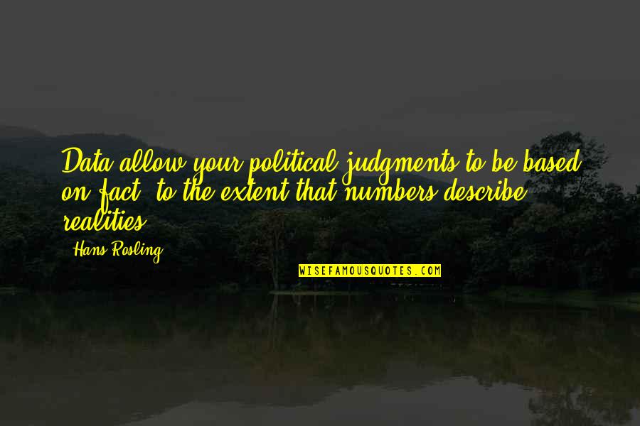 The Ink Dark Moon Quotes By Hans Rosling: Data allow your political judgments to be based The Ink Dark Moon Quotes By Hans Rosling: Data allow your political judgments to be based